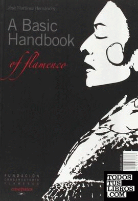 Manual básico del flamenco = Flamenco, a basic handbook