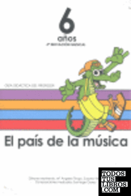 El país de la música, 4 iniciación musical, 6 años. Guía didáctica del profesor