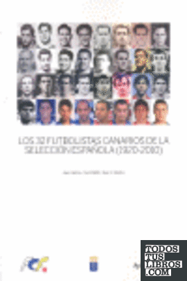 Los 32 futbolistas canarios de la Selección Española (1920-2010)