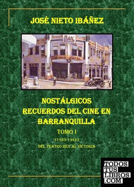 Nostálgicos recuerdos del cine en Barranquilla Tomo I