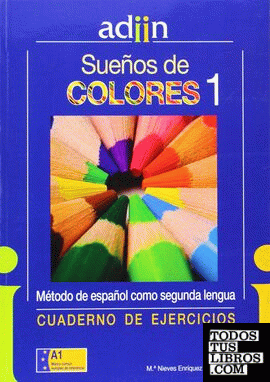 Sueños de Colores, curso de español para inmigrantes, A1. Cuaderno de ejercicios