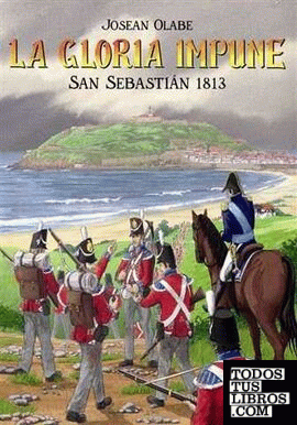 La gloria impune, San Sebastián 1813