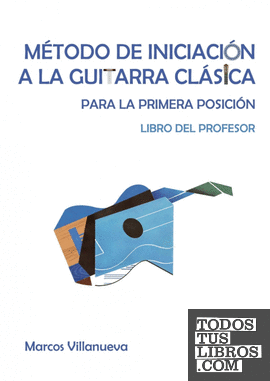 Método de iniciación a la guitarra clásica. Libro del profesor