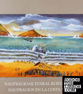 Naufragioak Euskal Kostaldean = Naufragios en la Costa Vasca