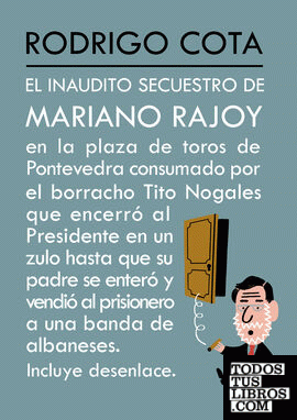 El inaudito secuestro de Mariano Rajoy