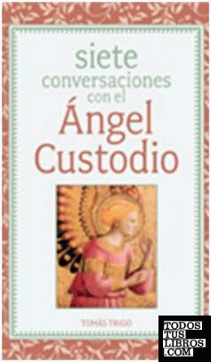 Siete conversaciones con el Ángel Custodio