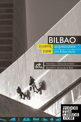 Bilbao nueva arquitectura = Bilbao new architecture