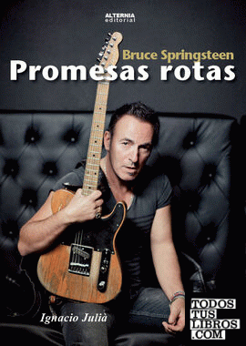 Bruce Springsteen. Promesas rotas