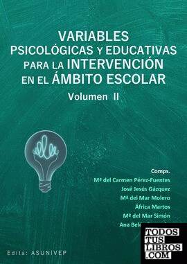 Variables psicológicas y educativas para la intervención en el ámbito escolar. Volumen  II