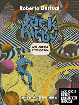 Jack Kirby. Una Odisea Psicodélica