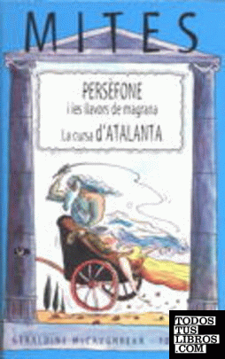 Persèfone i les llavors de magrana / La cursa d'Atalanta