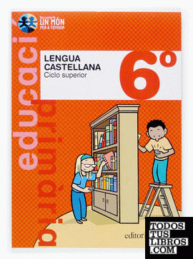 Lengua castellana.  6º primaria. Ciclo superior. Nou Projecte Un Món per a Tothom