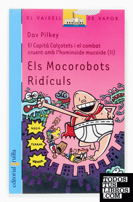 El Capità Calçotets i el combat cruent amb l'hominoide mucoide (2): Els Mocorobots Ridículs