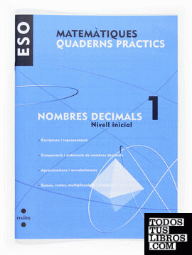 Matemàtiques. Quaderns pràctics. Nombres decimals 1. ESO