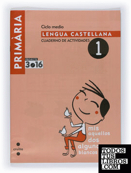 Lengua castellana. Cuaderno de actividades 1. Ciclo medio. Projecte 3.16