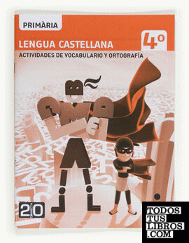 Lengua castellana, actividades de vocabulario y ortografía. 4 Primària. Connecta 2.0