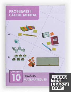 Problemes i càlcul mental 10. Primària