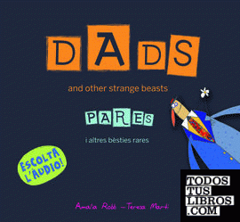 Dads and other strange beasts / Pares i altres bèsties rares