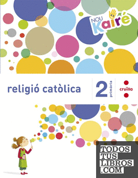 Religió catòlica. 2 Primària. Nou Kairé Religió catòlica. 2 Primària. Nou Kairé