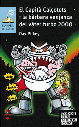 El Capità Calçotets i la bàrbara venjança del Vàter Turbo 2000