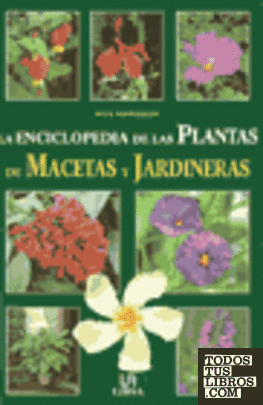 La enciclopedia de las plantas de macetas y de jardineras