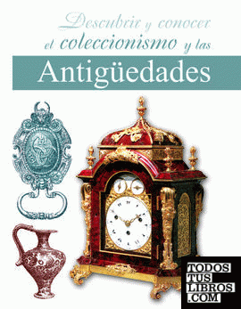 Descubrir y Conocer el Coleccionismo y las Antigüedades