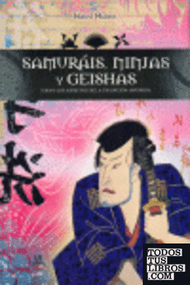 Samurais, geishas y ninjas