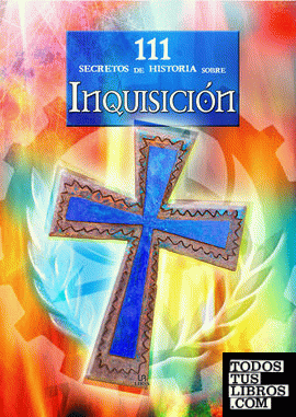 111  Secretos de Historia sobre Inquisición
