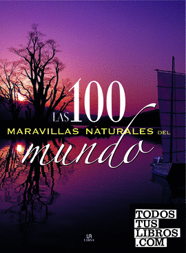 Las 100 Maravillas Naturales del Mundo