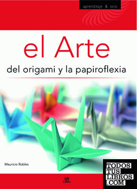 El Arte del Origami y la Papiroflexia