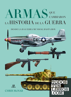 Armas que Cambiaron la Historia de la Guerra