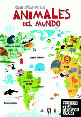 Gran Atlas de los Animales del Mundo