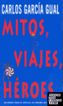 MITOS, VIAJES Y HEROES PDL CARLOS GARCIA GUAL MITOS, VIAJES Y HEROES PDL CARLOS GARCIA GUAL