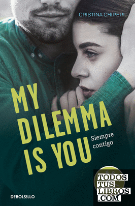 My Dilemma Is You. Siempre Contigo (Serie My Dilemma Is You 3)