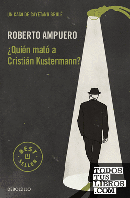 ¿Quién mató a Cristián Kustermann? (Detective Cayetano Brulé 1)