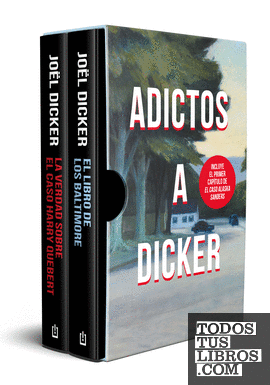 Estuche adictos a Dicker (El libro de los Baltimore | La verdad sobre el caso Harry Quebert)