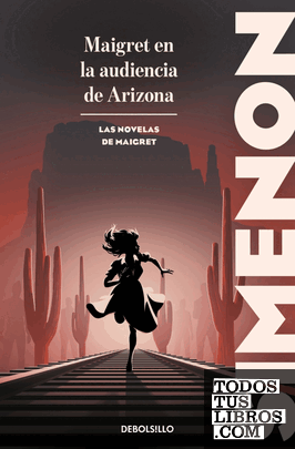 Maigret en la audiencia de Arizona (Las novelas de Maigret)