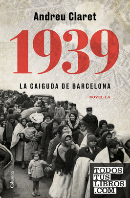 1939. La caiguda de Barcelona