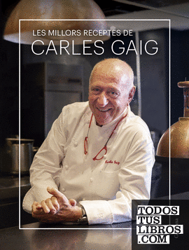 Les millors receptes de Carles Gaig