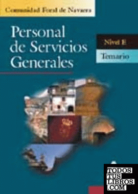 PERSONAL DE SERVICIOS GENERALES. NIVEL E. COMUNIDAD FORAL DE NAVARRA. TEMARIO PERSONAL DE SERVICIOS GENERALES. NIVEL E. COMUNIDAD FORAL DE NAVARRA. TEMARIO