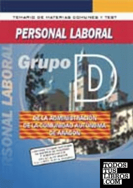 Personal laboral de la Administración de la Comunidad Autónoma Aragón grupo D. Temario de materias comunes y test