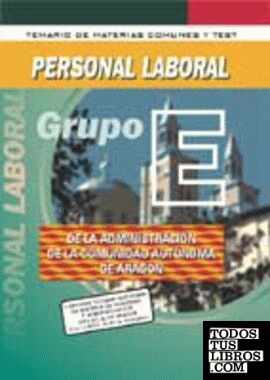Personal laboral de la Administración de la Comunidad Autónoma Aragón grupo E. Temario de materia comunes y test