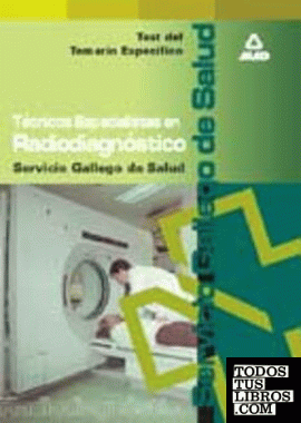 Técnicos Especialistas en radiodiagnóstico del Servicio Gallego de Salud. Test del temario específico