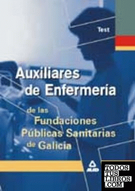 Auxiliar de enfermeria de las fundaciones publicas sanitarias de galicia. Test