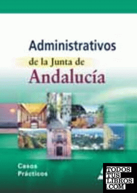 Administrativos de la Junta de Andalucía. Casos prácticos