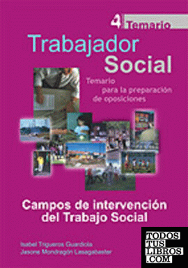 Trabajadores sociales. Temario general volumen iv. Campos de intervención del tr