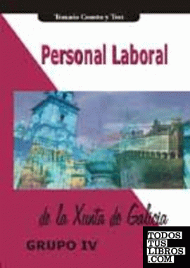 Grupo IV personal laboral de Xunta de Galicia. Temario común y test