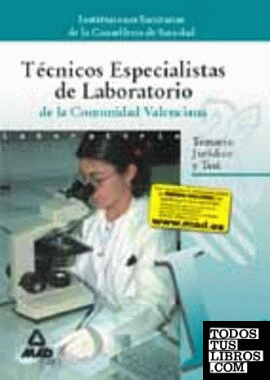 Técnicos Especialistas de Laboratorio de las Instituciones Sanitarias Consellería de Sanidad Generalitat Valenciana. Temario jurídico y test