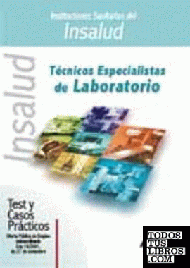 Test y supuestos prácticos de técnicos especialistas de laboratorio del instituciones sanitarias del Insalud