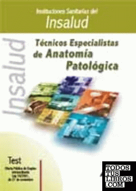 Técnicos especialistas de anatomía patología de las instituciones sanitarias del Insalud. Test